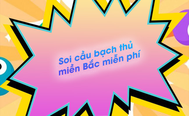 Tìm hiểu soi cầu bạch thủ miền bắc miễn phí chuẩn nhất Tìm hiểu soi cầu bạch thủ miền bắc miễn phí chuẩn nhất