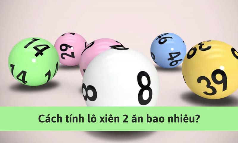 Các cách chơi lô xiên 2 cho lô thủ chính xác đến 99%